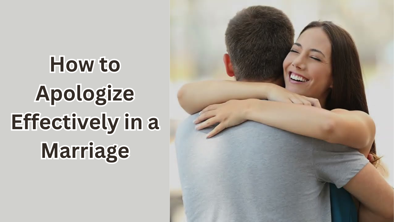 How to Apologize Effectively in a Marriage: